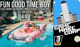 Game Make Corp – Episode 3 – Fun Good Time Boy