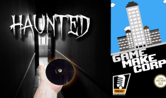 Game Make Corp – Episode 7 – Haunted