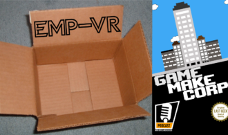Game Make Corp – Episode 11 – EMP-VR