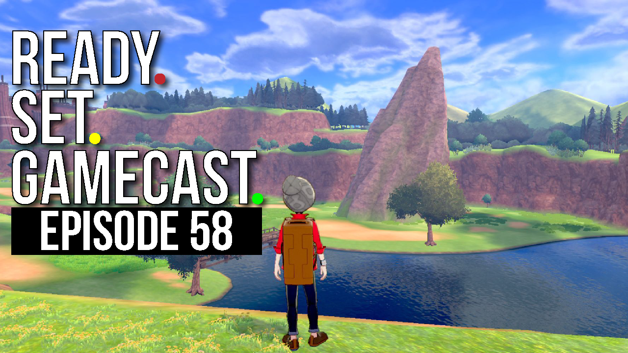 Ready Set Gamecast – Episode 58 – Sword and Shield