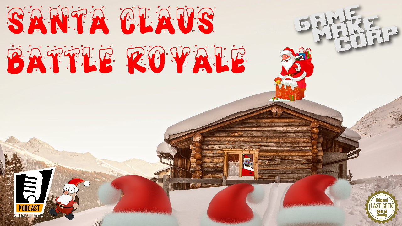 Game Make Corp – Episode 48 – Santa Claus Battle Royale