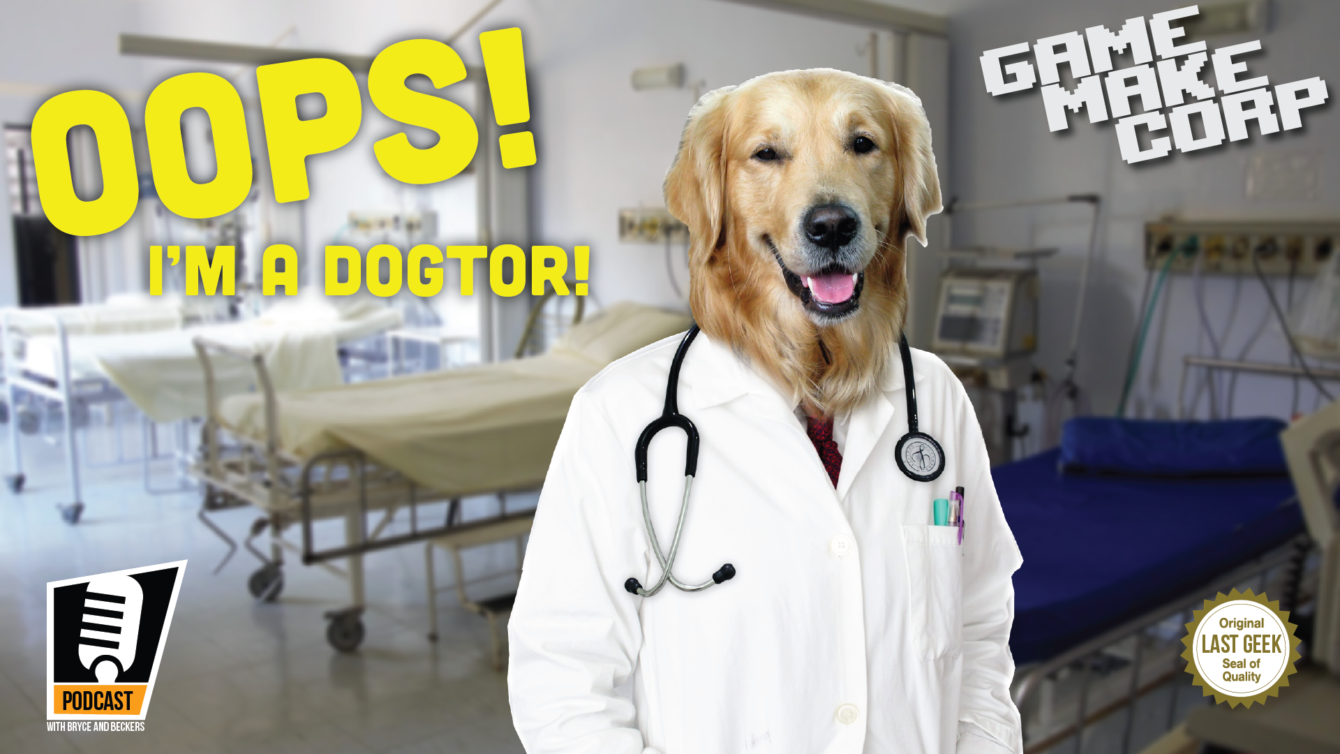 Game Make Corp – Episode 52 – Oops! I’m a Dogtor!