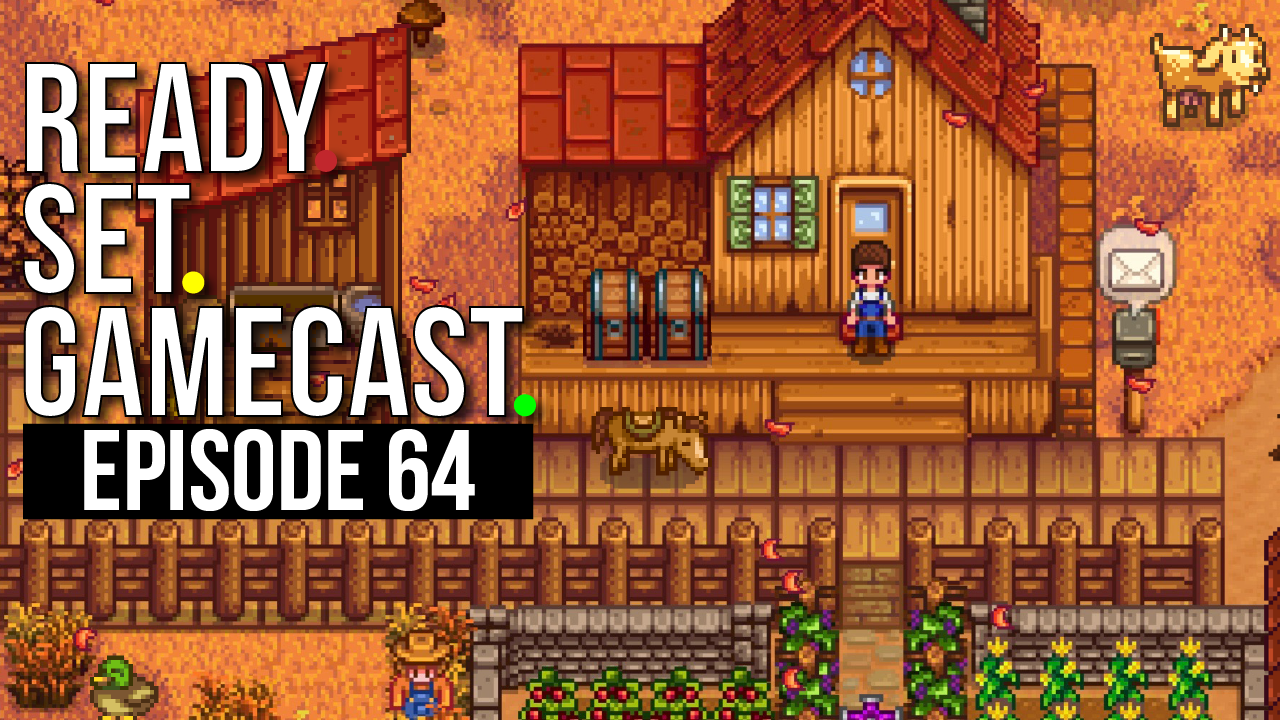 Ready Set Gamecast – Episode 64 – Stardew Bois