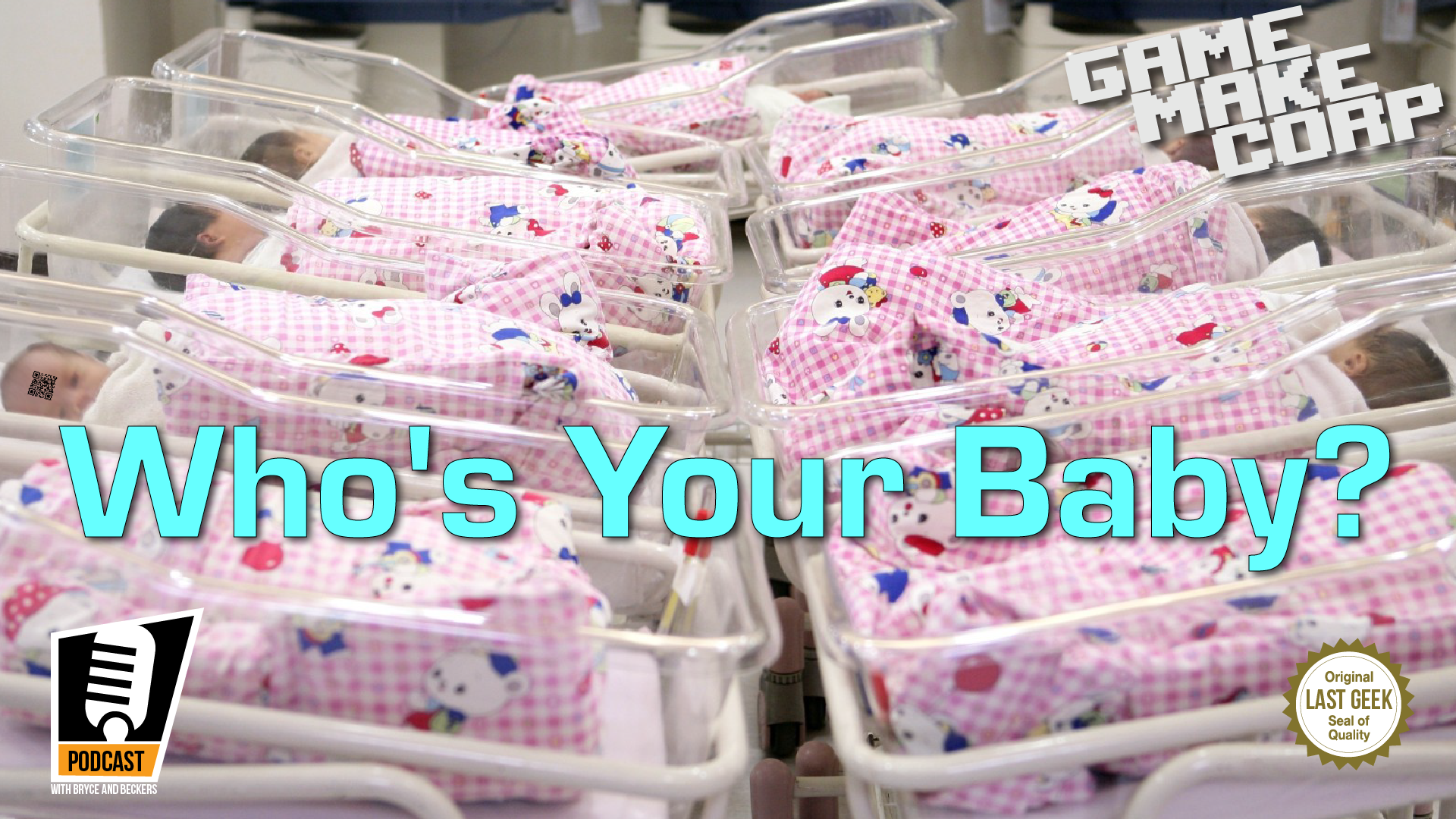 Game Make Corp – Episode 54 – Who’s Your Baby?