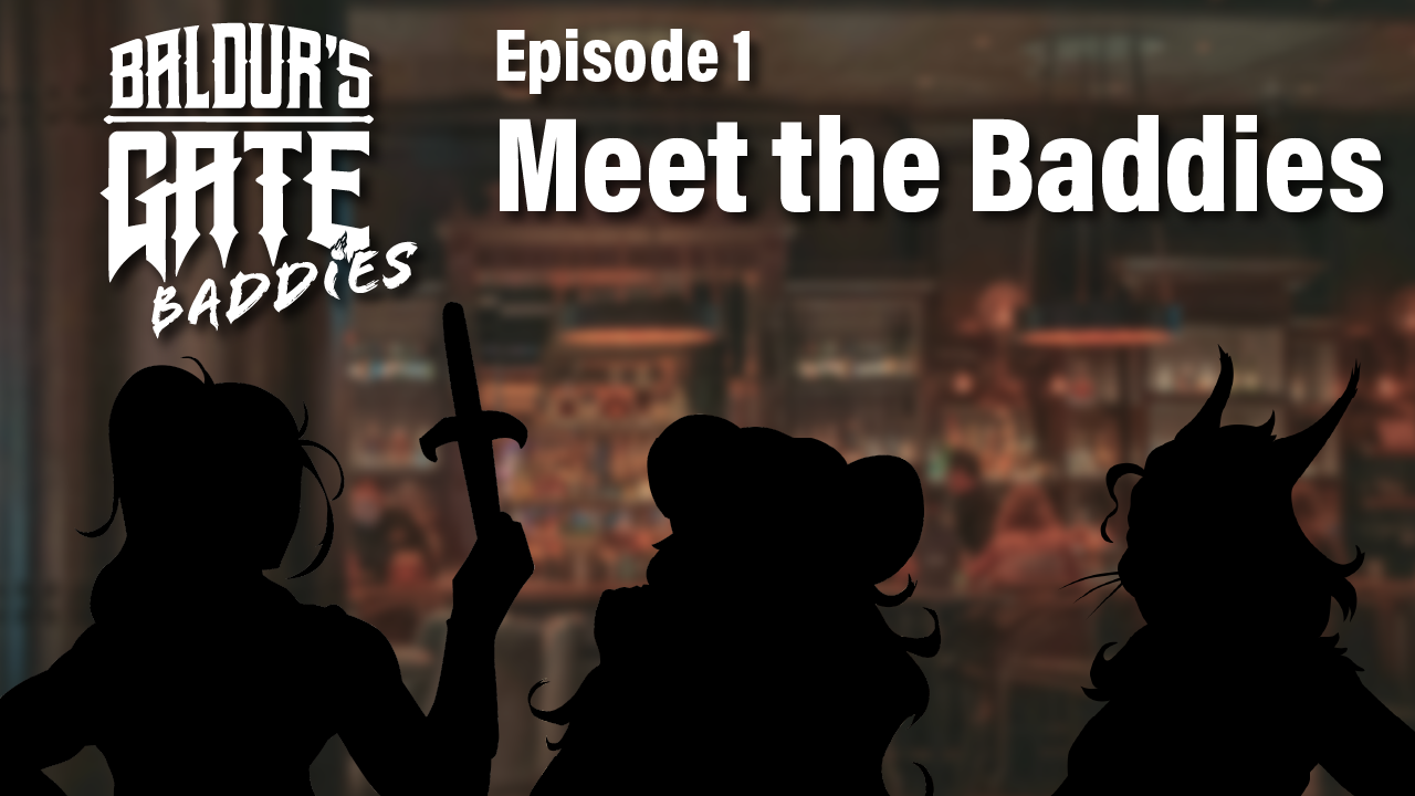 Baldur’s Gate Baddies – Episode 01 – Meet the Baddies