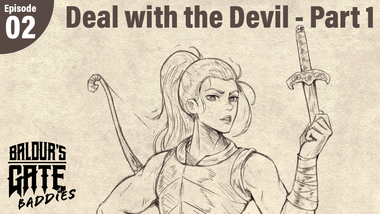 Baldur’s Gate Baddies – Episode 02 – Deal with the Devil – Part 1