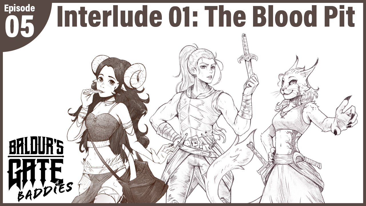 Baldur’s Gate Baddies – Episode 05 – Interlude 01: The Blood Pit
