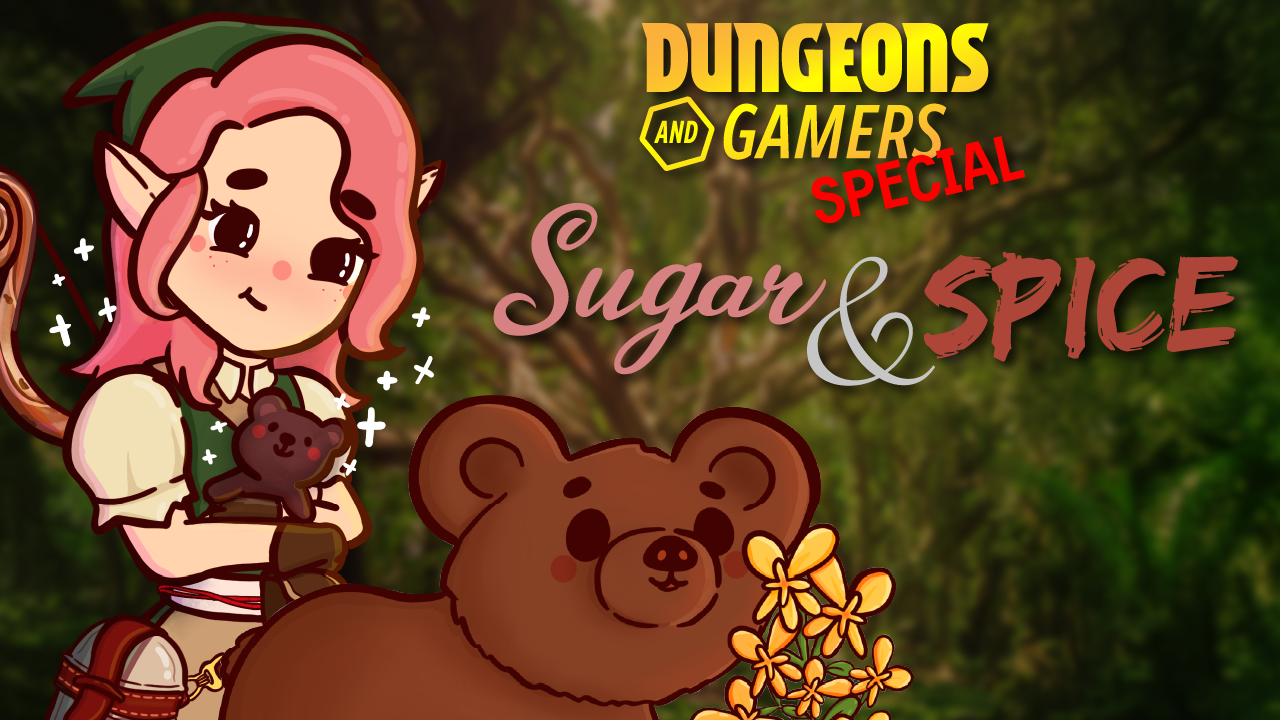 Dungeons and Gamers – Cookie and Bear Special – Sugar and Spice