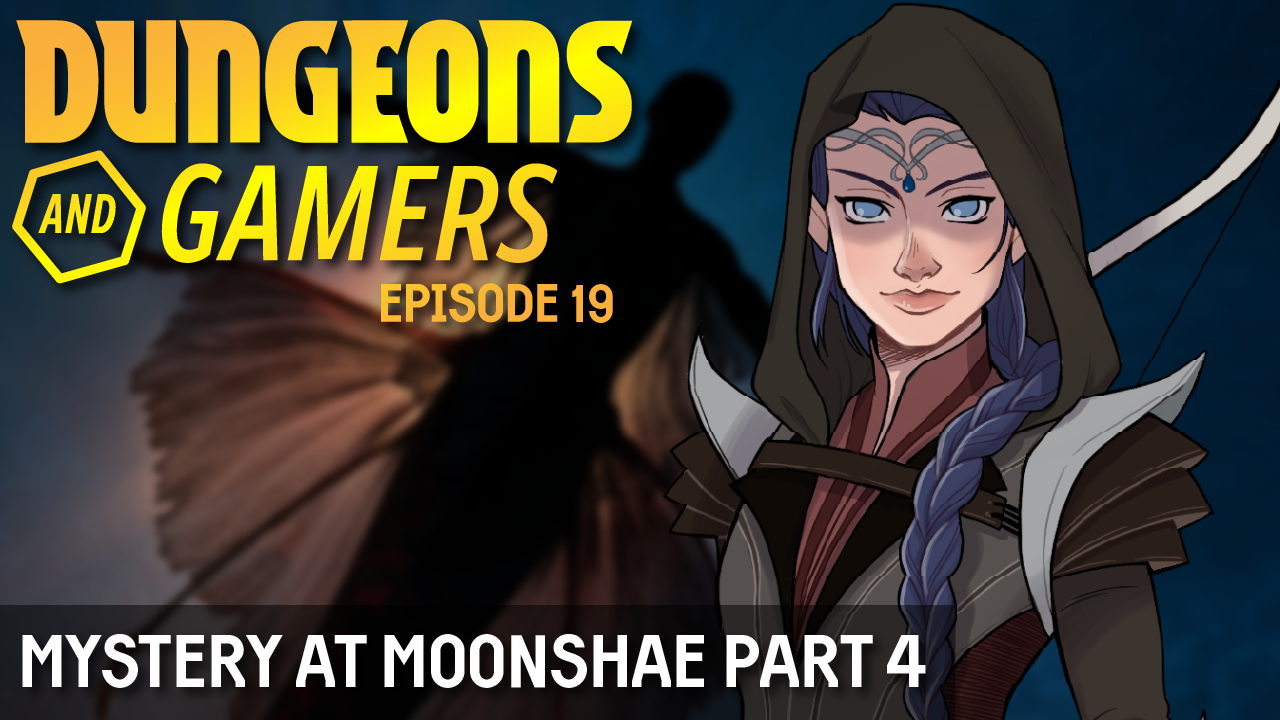 Dungeons and Gamers – Episode 19 – Mystery at Moonshae – Part 04