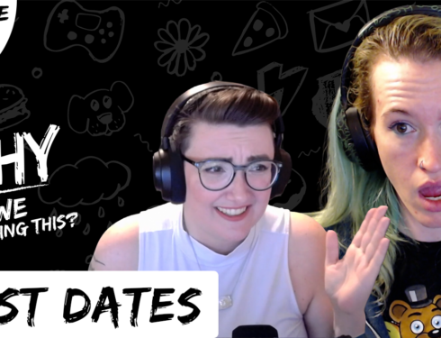 Why Are We Doing This – Episode 05 – First Dates