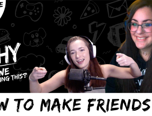Why Are We Doing This – Episode 06 – How to Make Friends