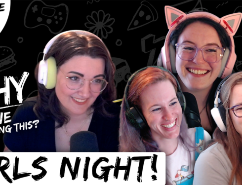 Why Are We Doing This – Episode 10 – Girls Night!
